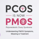 PCOS Is Now PMOS: Understanding PMOS Symptoms, Meaning & Treatment