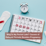 Why Is My Period Late? Common Causes of Delayed Periods Besides Pregnancy