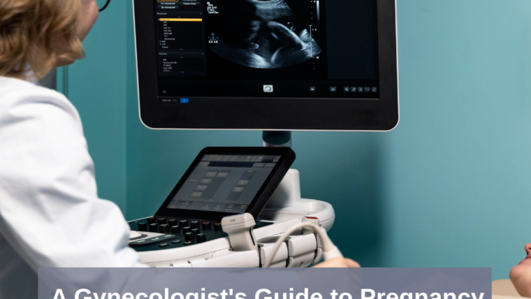 A Gynecologist's Guide to Pregnancy Scans and Ultrasounds